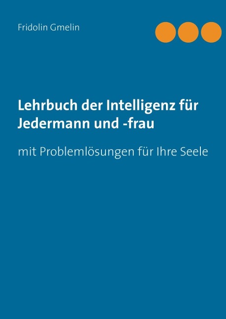 Lehrbuch der Intelligenz für Jedermann und -frau - Fridolin Gmelin