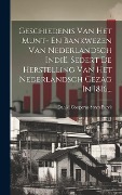 Geschiedenis Van Het Munt- En Bankwezen Van Nederlandsch Indië, Sedert De Herstelling Van Het Nederlandsch Gezag In 1816... - 