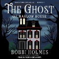 The Ghost of Marlow House - Bobbi Holmes, Anna J. McIntyre