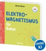 Cover-Bild zum Titel 'Baby-Universität - Elektromagnetismus für Babys' von 'Chris Ferrie'