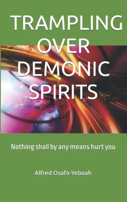 Trampling Over Demonic Spirits - Alfred Osafo-Yeboah