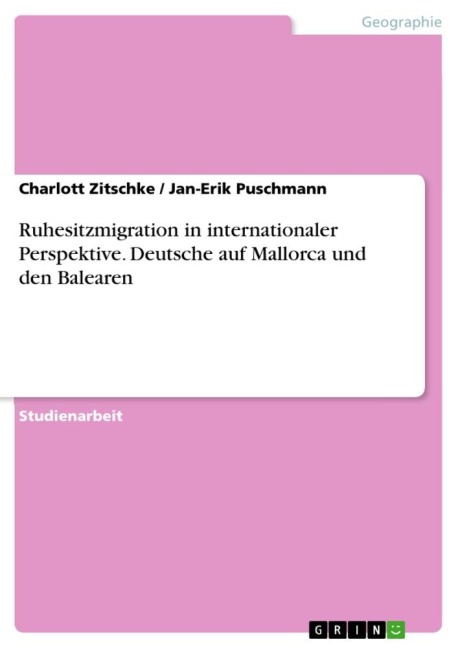 Ruhesitzmigration in internationaler Perspektive. Deutsche auf Mallorca und den Balearen - Charlott Zitschke, Jan-Erik Puschmann