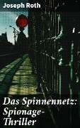 Cover-Bild zum Titel 'Das Spinnennetz: Spionage-Thriller' von 'Joseph Roth'