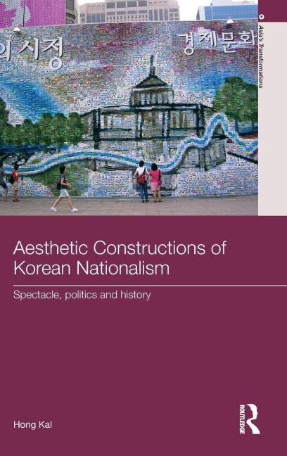 Aesthetic Constructions of Korean Nationalism - Hong Kal