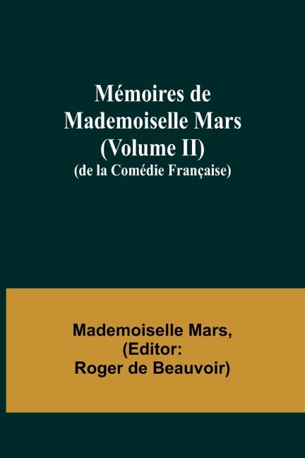 Mémoires de Mademoiselle Mars (volume II); (de la Comédie Française) - Mademoiselle Mars