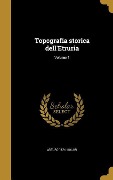 Cover-Bild zum Titel 'Topografia storica dell'Etruria; Volume 1' von 'Arturo Solari'