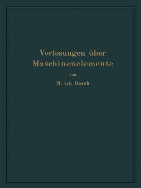 Vorlesungen über Maschinenelemente - Maurits Ten Bosch