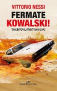 Fermate Kowalsky! Tangentopoli trent'anni dopo - Vittorio Nessi