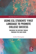 Cover-Bild zum Titel 'Using ESL Students' First Language to Promote College Success' von 'Andrea Parmegiani'