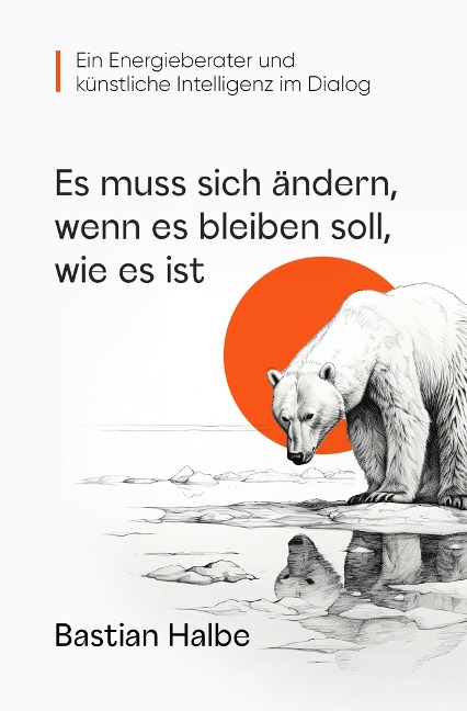 Es muss sich ändern, wenn es bleiben soll, wie es ist - Bastian Halbe