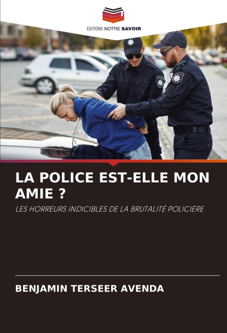 LA POLICE EST-ELLE MON AMIE ? - Benjamin Terseer Avenda
