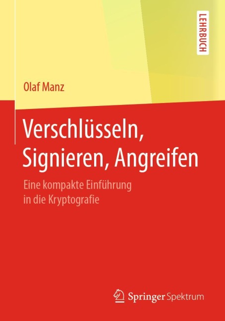 Verschlüsseln, Signieren, Angreifen - Olaf Manz