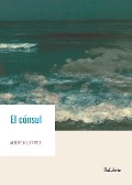 Cover-Bild zum Titel 'El cónsul' von 'Alberto Oliet Palá'