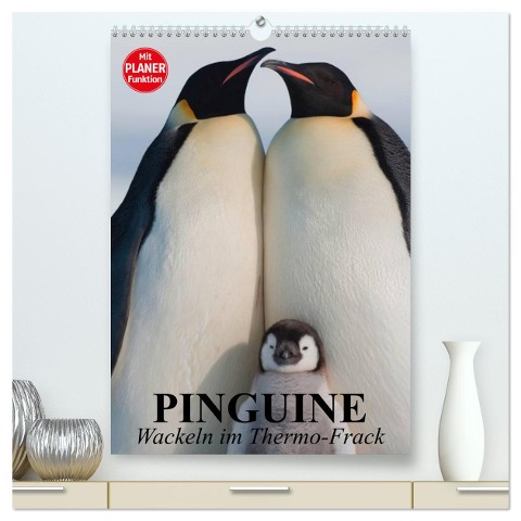 Pinguine. Wackeln im Thermo-Frack (hochwertiger Premium Wandkalender 2025 DIN A2 hoch), Kunstdruck in Hochglanz - Elisabeth Stanzer