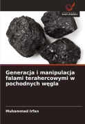 Cover-Bild zum Titel 'Generacja i manipulacja falami terahercowymi w pochodnych w¿gla' von 'Muhammad Irfan'