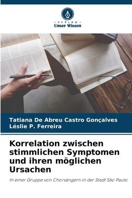 Korrelation zwischen stimmlichen Symptomen und ihren möglichen Ursachen - Tatiana de Abreu Castro Gonçalves, Léslie P. Ferreira