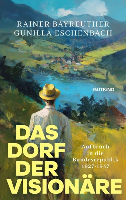 Das Dorf der Visionäre - Rainer Bayreuther, Gunilla Eschenbach