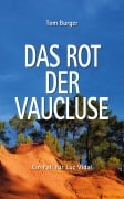 Cover-Bild zum Titel 'Das Rot der Vaucluse' von 'Tom Burger'