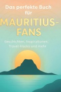 Cover-Bild zum Titel 'Das perfekte Buch für Mauritius-Fans' von 'Samuel Schneider'