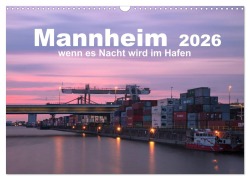 Cover-Bild zum Titel 'Mannheim 2026 - wenn es Nacht wird im Hafen (Wandkalender 2026 DIN A3 quer), CALVENDO Monatskalender' von 'Kirstin Grühn-Stauber'