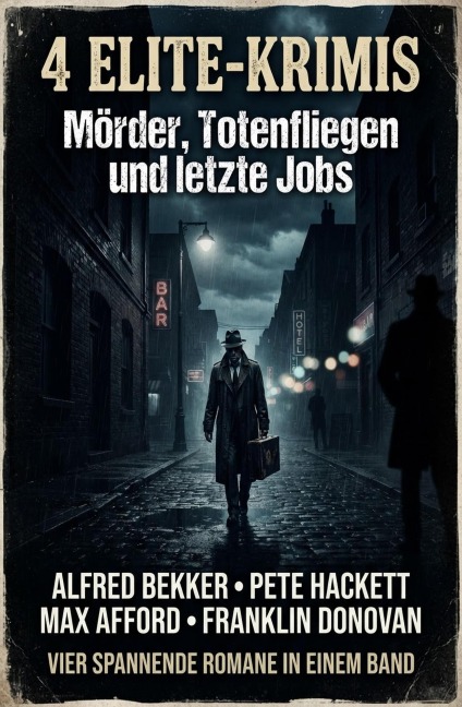 4 Elite-Krimis: Mörder, Totenfliegen und letzte Jobs - Alfred Bekker, Max Afford, Franklin Donovan, Pete Hackett