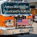 Amerikanische Feuerwehrautos - Cristina Berna, Eric Thomsen