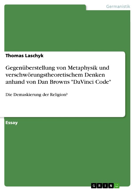 Gegenüberstellung von Metaphysik und verschwörungstheoretischem Denken anhand von Dan Browns "DaVinci Code" - Thomas Laschyk