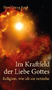 Im Kraftfeld der Liebe Gottes - Hans Georg Sergl