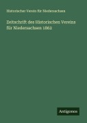 Cover-Bild zum Titel 'Zeitschrift des Historischen Vereins für Niedersachsen 1862' von 'Historischer Verein Für Niedersachsen'