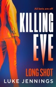 Cover-Bild zum Titel 'Killing Eve: Long Shot' von 'Luke Jennings'