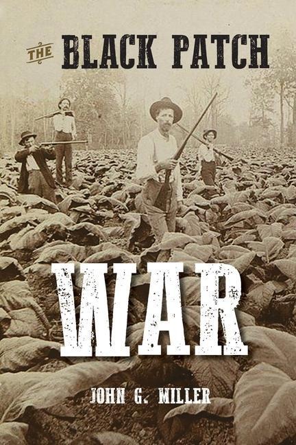 The Black Patch War - John G Miller