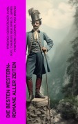 Cover-Bild zum Titel 'Die besten Western-Romane aller Zeiten' von 'Friedrich Gerstäcker, Balduin Möllhausen, Ann Stephens, Karl May, Charles Sealsfield'