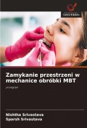 Cover-Bild zum Titel 'Zamykanie przestrzeni w mechanice obróbki MBT' von 'Nishtha Srivastava, Sparsh Srivastava'