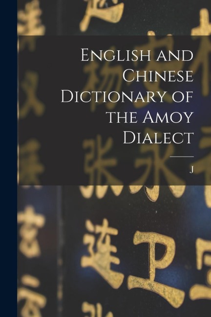 English and Chinese Dictionary of the Amoy Dialect - J. D. Macgowan