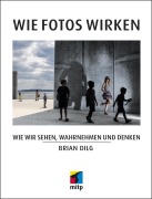 Wie Fotos wirken - Brian Dilg