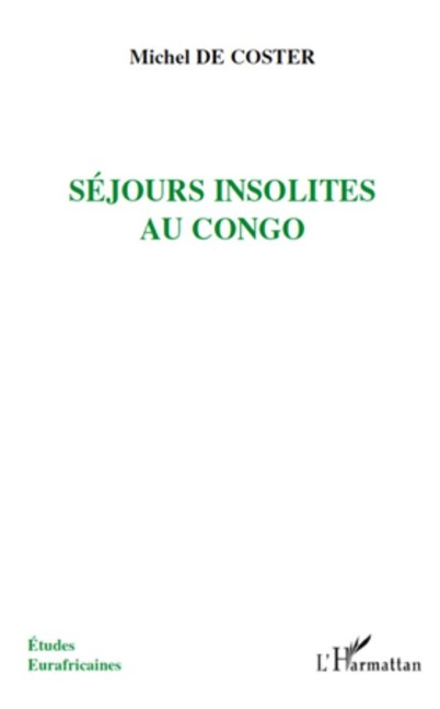 Sejours insolites au Congo - Michel de Coster Michel de Coster