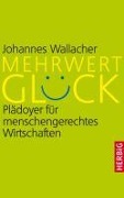 Mehrwert Glück - Johannes Wallacher