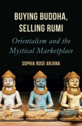 Cover-Bild zum Titel 'Buying Buddha, Selling Rumi' von 'Sophia Rose Arjana'