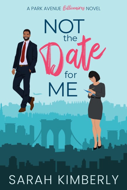 Not the Date for Me (Park Avenue Billionaires, #3) - Sarah Kimberly