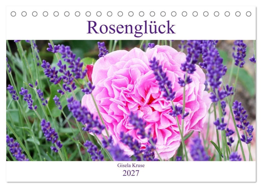 Rosenglück (Tischkalender 2027 DIN A5 quer), CALVENDO Monatskalender - Gisela Kruse