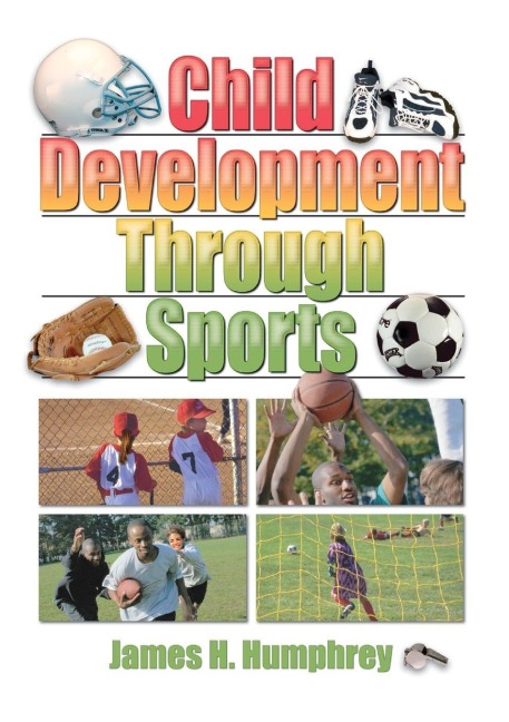 Child Development Through Sports - James H Humphrey