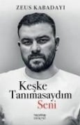 Keske Tanimasaydim Seni - Zeus Kabadayi