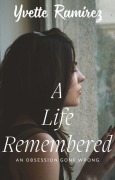 Cover-Bild zum Titel 'A Life Remembered (Alexis, #2)' von 'Yvette Ramirez'