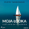Moja ¿ódka, czyli zwierzenia szale¿ca - Piotr Targowski