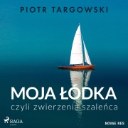 Cover-Bild zum Titel 'Moja ¿ódka, czyli zwierzenia szale¿ca' von 'Piotr Targowski'