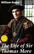 Cover-Bild zum Titel 'The Life of Sir Thomas More' von 'William Roper'