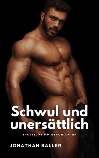 Schwul und unersättlich - Jonathan Baller