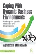 Coping With Dynamic Business Environments - Agnieszka Stachowiak