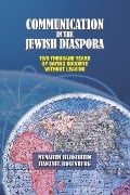 Cover-Bild zum Titel 'Communication in the Jewish Diaspora: Two Thousand Years of Saying Goodbye Without Leaving' von 'Hananel Rosenberg, Menahem Blondheim'