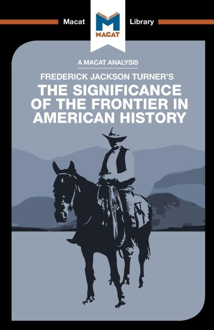 An Analysis of Frederick Jackson Turner's The Significance of the Frontier in American History - Joanna Dee Das, Joseph Tendler